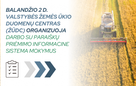 Balandžio 2 d. valstybės Žemės ūkio duomenų centras (ŽŪDC) organizuoja  darbo su Paraiškų priėmimo informacine sistema mokymus.png