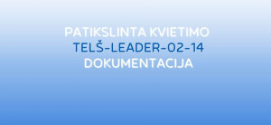 Patikslinta kvietimo Nr. Telš-leader-02-14 dokumentacija